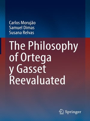 cover image of The Philosophy of Ortega y Gasset Reevaluated